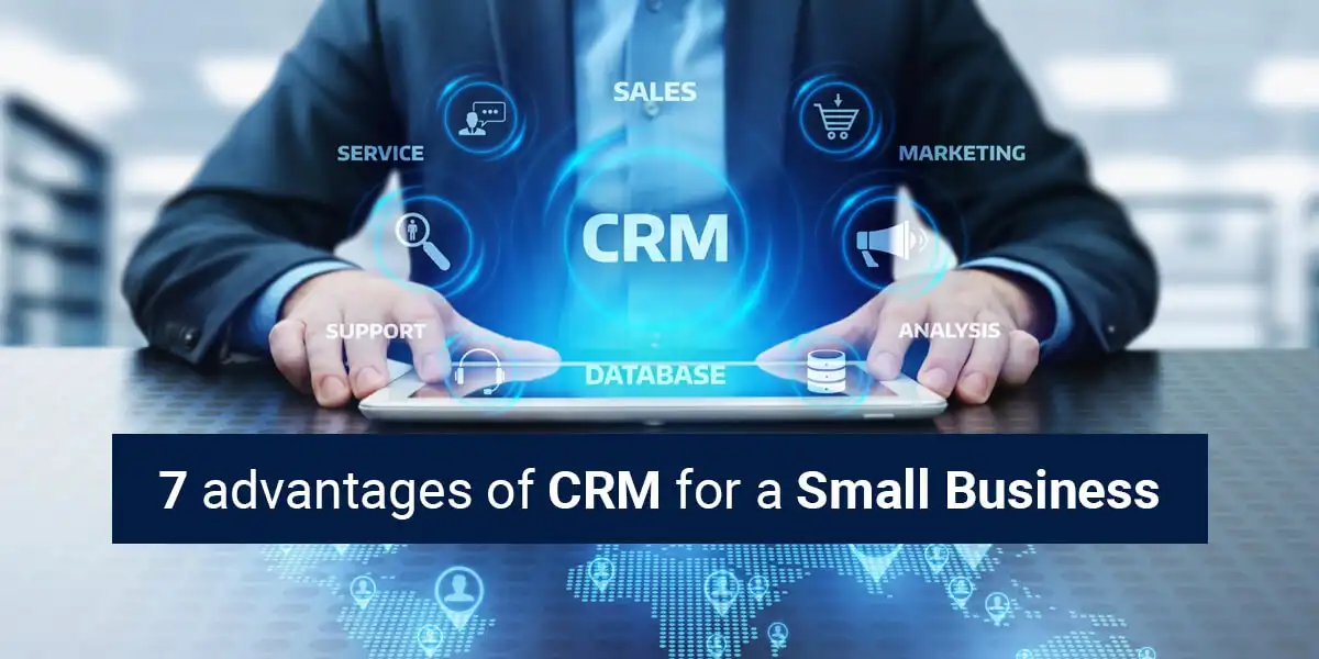 7 advantages of CRM for a small business